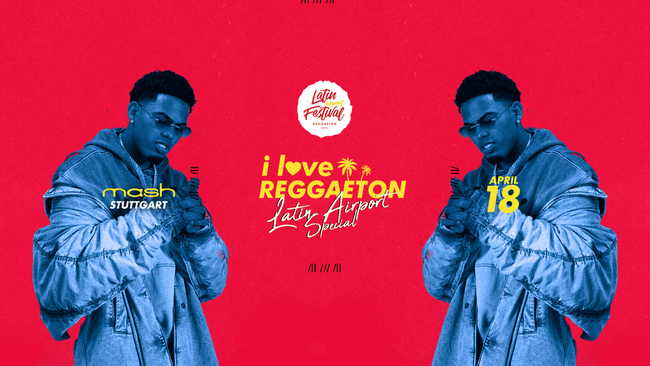 I LOVE REGGAETON X STUTTGART LIEBT LATINBEATS X LATIN AIRPORT SPECIAL