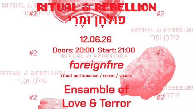 Tacheles: Ritual & Rebellion #2 – Konzert: Ensemble of Love and Terror + foreignfire