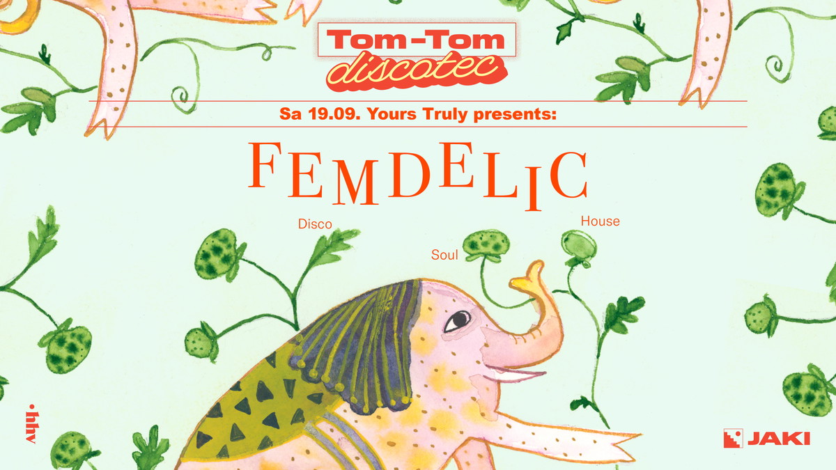 Titelbild der Veranstaltung Tom-Tom Discotec - Yours Truly presents: Femdelic