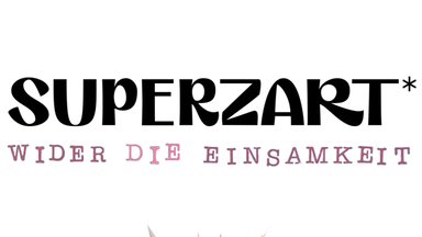 SUPERZART* WIDER DIE EINSAMKEIT