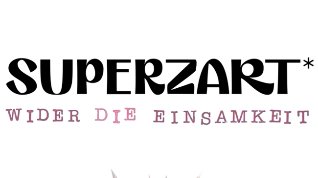 SUPERZART* WIDER DIE EINSAMKEIT