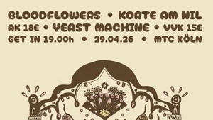 Yeast Machine | Bloodflowers | Korte am Nil @ MTC Cologne