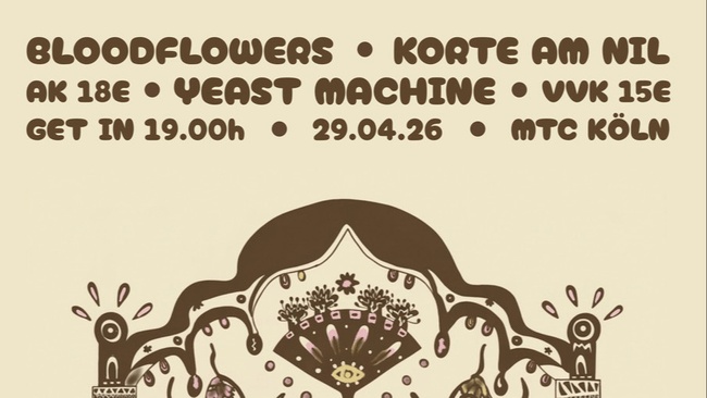 Yeast Machine | Bloodflowers | Korte am Nil @ MTC Cologne