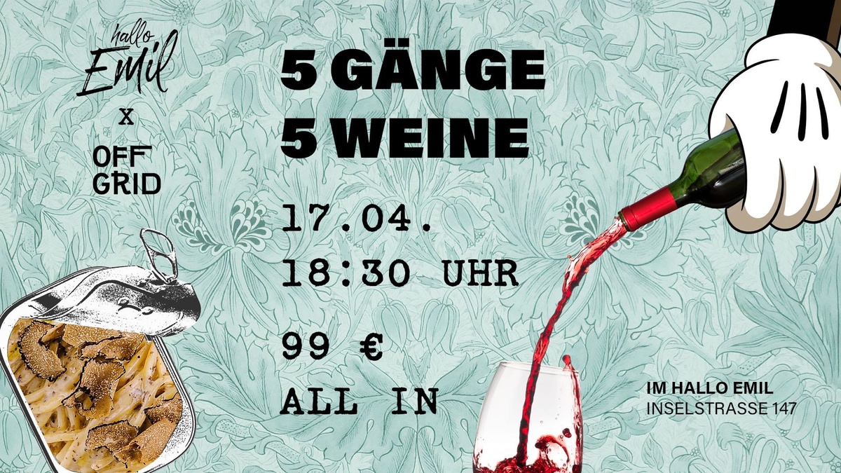 OFF GRID X EMIL. 5 GÄNGE & 5 WEINE. 🍷