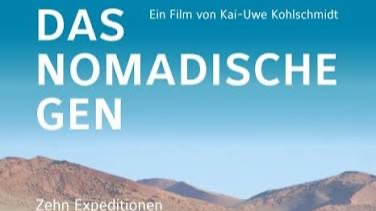 Das nomadische Gen: Ein Film von Kai-Uwe Kohlschmidt