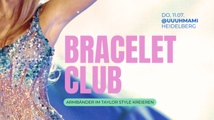 *ausverkauft* BRACELET CLUB – Swiftie Edition – Armbänder im Stil von Taylor Swift kreieren