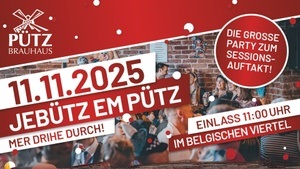 JEBÜTZ EM PÜTZ - 11.11. IM BRAUHAUS PÜTZ
