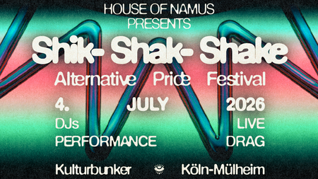 Shik-Shak-Shake _Alternative Pride Festival Köln_ presented by House of Namus