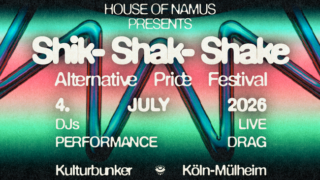Shik-Shak-Shake _Alternative Pride Festival Köln_ presented by House of Namus