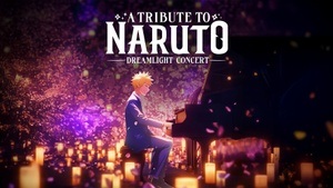 Tribute to Naruto: Dreamlight Concert