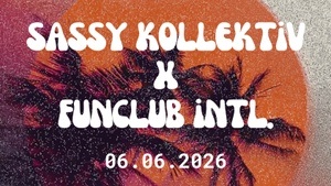 Sassy Kollektiv x Funclub Intl. Party
