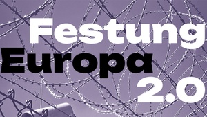 Die Festung Europa 2.0 – Smarte Abschottung und Überwachung