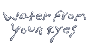 new basement pres. Water From Your Eyes