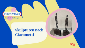 The Try Club Workshop - Skulpturen nach Giacometti