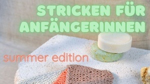 Stricken für Anfängerinnen Summer ediotion