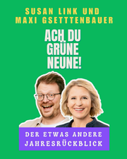 Ach Du grüne Neune!  Maxi Gstettenbauer & Susan Link - Der etwas andere Jahresrückblick