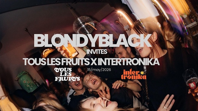 BLONDYBLACK invites Intertronika x Tous Les Fruits