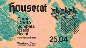 HOUSECAT w/ CURBI, LOVRA & BOMBATA