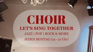 Chor - Gemeinsam Singen von Jazz über Pop bis zu Rock (jeden Montag Abend)