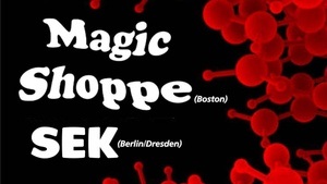 Konzert: Magic Shoppe (Boston) + SEK (Berlin/Dresden)