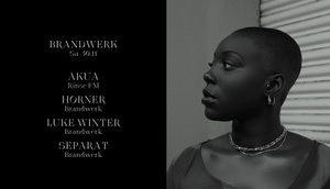 Brandwerk w/ Akua, Horner, Luke Winter & Separat