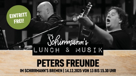 Schirrmann´s Lunch & Musik mit dem PETERS FREUNDE DUO