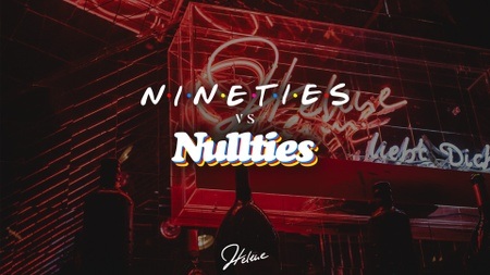 Nineties vs. Nullties