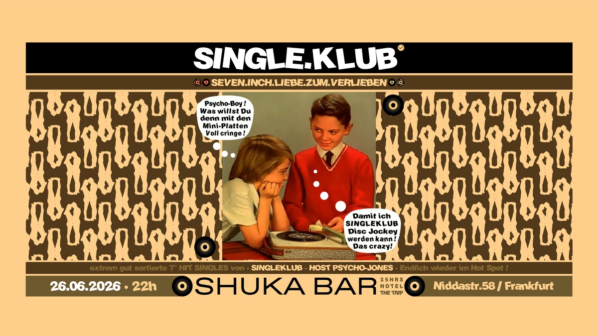 SINGLEKLUB #12 • feat  PSYCHO-JONES • SHUKA BAR • 25HRS HOTEL THE TRIP FRANKFURT