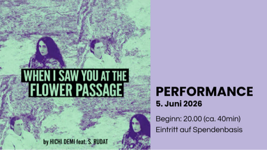 When I Saw You At The Flower Passage // PERFORMANCE