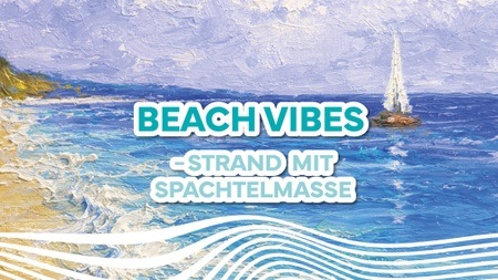 Beach vibes - Strand mit Spachtelmasse