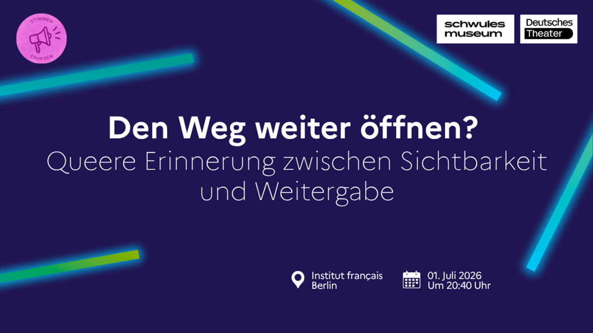 Podiumsdiskussion – Den Weg weiter öffnen? Queere Erinnerungen zwischen Sichtbarkeit und Weitergabe