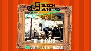 BLECHSCHLOSSNÄCHTE 2025: RegioTales mit Joca + D.N.S. + Nastja