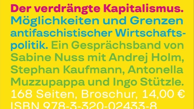 Buchvorstellung: Der verdrängte Kapitalismus. Möglichkeiten und Grenzen antifaschistischer Wirtschafts-politik