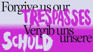 Forgive Us Our Trespasses / Vergib uns unsere Schuld