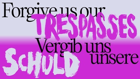 Forgive Us Our Trespasses / Vergib uns unsere Schuld