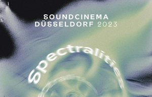 Soundcinema Düsseldorf 2023 | Spectralities