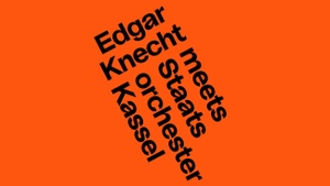 Edgar Knecht meets Staatsorchester Kassel
