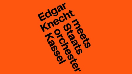 Edgar Knecht meets Staatsorchester Kassel