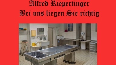 Leichenpräparator Alfred Riepertinger – Teil 2 für Wiederholungstäter
