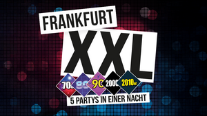 Frankfurt XXL- 5 Partys in einer Nacht
