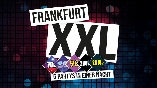 Frankfurt XXL- 5 Partys in einer Nacht
