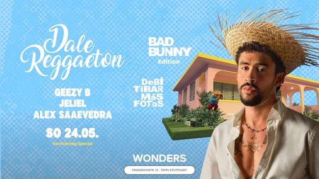 Dale Reggaeton "Bad Bunny" DTMF Edition x Wonders Stuttgart / So 24.05.26 Vorfeiertag Special