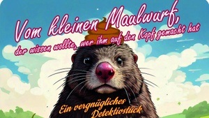 KINDERTHEATER "Vom kleinen Maulwurf, ..."