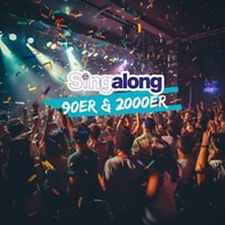 SINGALONG - DAS GROSSE MITSING-EVENT (HITS DER 90ER & FRÜHEN 2000ER)