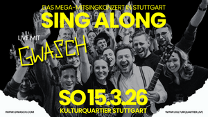 Sing-Along mit GWASCH - Das MEGA-MITSINGKONZERT in Stuttgart!