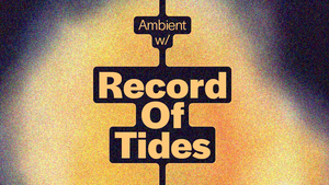 SLOWROOM w/ Record of Tides (LIVE AMBIENT)