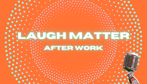 Laugh Matter After Work Special