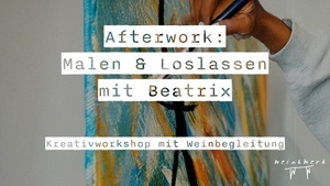 Afterwork: Malen & Loslassen mit Beatrix - Kreativworkshop mit Weinbegleitung