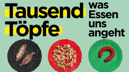 Tausend Töpfe - was Essen uns angeht