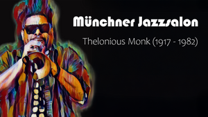 Münchner Jazzsalon – Thelonious Monk